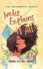 Arango, A: Iveliz Explains It All
