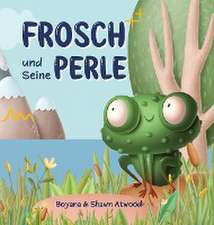 Atwood, B: Frosch und Seine Perle