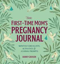 The First-Time Mom's Pregnancy Journal