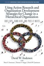Using Action Research and Organization Development Strategies for Change in a Hierarchical Organization
