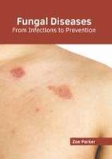 Fungal Diseases: From Infections to Prevention