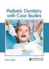 Pediatric Dentistry with Case Studies