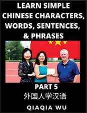 Learn Simple Chinese Characters, Words, Sentences, and Phrases (Part 5)