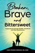 Broken, Brave and Bittersweet