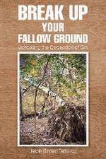 Break Up Your Fallow Ground