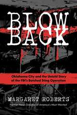 Blowback: The Untold Story of the FBI and the Oklahoma City Bombing