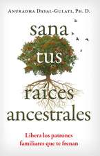 Sana tus raíces ancestrales: Libera los patrones familiares que te frenan