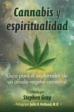 Cannabis y espiritualidad: Guía para el explorador de un aliado vegetal ancestral