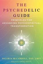 The Psychedelic Guide: Principles for Advancing Psychospiritual Transformation