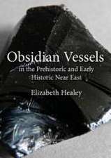 Obsidian Vessels in the Prehistoric and Early Historic Near East