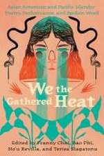 We the Gathered Heat