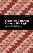 Delaney, L: From the Darkness Cometh Light