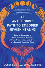 An Anti-Zionist Path to Embodied Jewish Healing