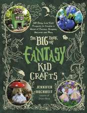 The Big Book of Fantasy Kid Crafts