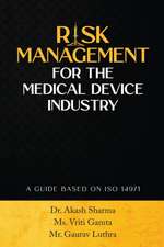 Risk Management for the Medical Device Industry: A Guide Based on ISO 14971