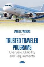 Trusted Traveler Programs: Overview, Eligibility and Requirements