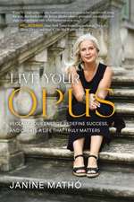 Live Your Opus: Reclaim Your Energy, Redefine Success, and Create a Life That Truly Matters Hardback