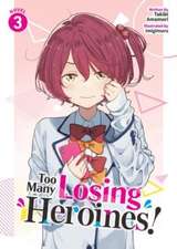 Too Many Losing Heroines! (Light Novel) Vol. 3