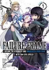 Failure Frame: I Became the Strongest and Annihilated Everything with Low-Level Spells (Manga) Vol. 9