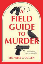 A Field Guide to Murder: A Novel