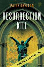 Resurrection Kill: A Novel