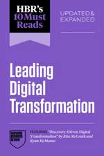 Hbr's 10 Must Reads on Leading Digital Transformation, Updated and Expanded (Featuring Discovery-Driven Digital Transformation by Rita McGrath and Ryan McManus)