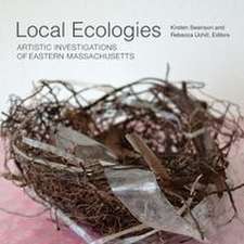 Local Ecologies: Artistic Investigations of Eastern Massachusetts
