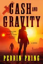 Cash and Gravity: A Novel