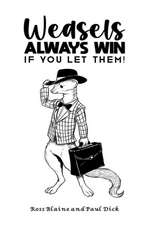 Weasels Always Win