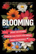 Blooming: What 100 Women Over 50 Can Teach You About Aging Fearlessly