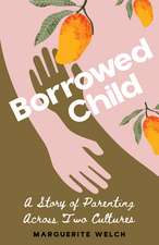 Borrowed Child: A Story of Parenting Across Two Cultures