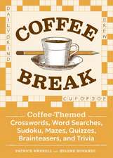 Coffee Break: Coffee-Themed Crosswords, Word Searches, Sudoku, Mazes, Quizzes, Brainteasers, and Trivia