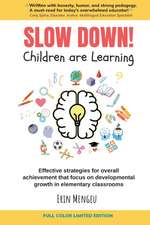 SLOW DOWN! Children are Learning