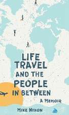 Life Travel And The People In Between