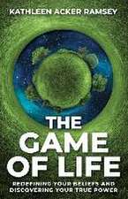 The Game of Life: Redefining Your Beliefs and Discovering Your True Power