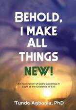 Behold, I Make All Things New!