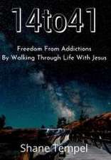 14to41 Freedom From Addictions By Walking Through Life With Jesus