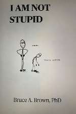 I AM NOT STUPID