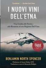 I Nuovi Vini Dell'Etna: Una Guida alla Storia e alla Rinascita di una Regione Del Vino