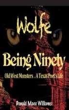 Williams, D: Wolfe and Being Ninety