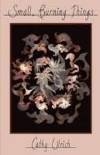 Ulrich, C: Small, Burning Things