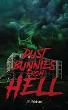 Erickson, J: Dust Bunnies From Hell