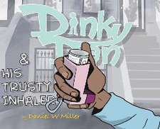 Dinky Dan & His Trusty Inhaler Hardcover: There Goes Daniel