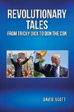 REVOLUTIONARY TALES FROM TRICKY DICK TO DON THE CON