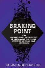 Braking Point: How Escalation of Commitment Is Destroying the World (and How You Can Save Yourself)