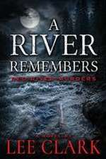 A River Remembers