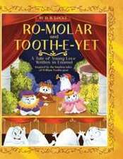 Ro-Molar and Tooth-E-Yet