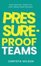 Pressure-Proof Teams
